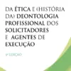 Capa do livro Da Ética e História da Deontologia Profissional dos Solicitadores e dos Agentes de Execução