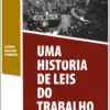 Capa do Livro Uma História de Leis do Trabalho