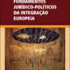 Capa do livro Fundamentos Jurídico-Políticos da Integração Europeia