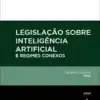 Capa do livro Legislação Sobre Inteligência Artificial E Regimes Conexos