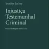 Capa do livro Injustiça Testemunhal Criminal